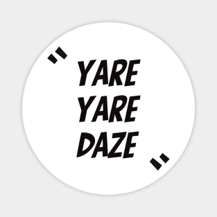 YARE YARE DAZE Magnet